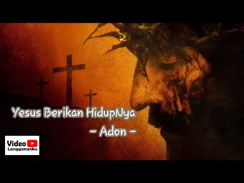 Download MP3 [Lyric Video] Yesus Berikan HidupNya -  Adon | Lagu Rohani Jumat Agung / Paskah