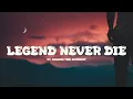 Download Lagu Legend Never Die (Lyrics) ft. Against The Current