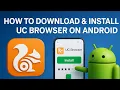 How to Download Install UC Browser on Android Full Guide