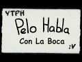 Download Lagu YTPH | Pelo Habla | Con La Boca :u