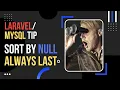 Tip - Sort By Null Always Last
