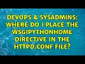 DevOps SysAdmins Where do I place the WSGIPythonHome directive in the httpd conf file