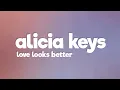 Alicia Keys - Love Looks Better (Lyrics)