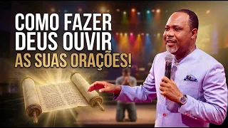 Como fazer Deus ouvir as suas orações! – Por Apóstolo Lourenço Fole