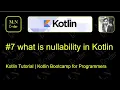 what is nullability in Kotlin Kotlin Tutorial Kotlin Bootcamp for programmers