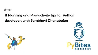 Pybites Podcast 120 - 11 Planning and Productivity tips for Python developers