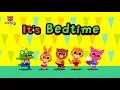 It's Bedtime | Bedtime Song | Healthy Habits | Pinkfong Songs for Children