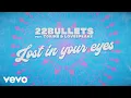 Download Lagu 22Bullets - Lost in Your Eyes (Lyrics Video) ft. Torine, Lovespeake