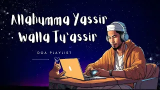 allahumma yassir wala tu assir ya allah engkau permudahkan dan jangan persulitkan