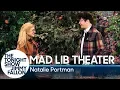 Mad Lib Theater with Natalie Portman