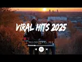 Viral hits 2025 playlist ~ Top music Spotify 2025 - Trending Tiktok songs 2025 (Mix Hits Cover)