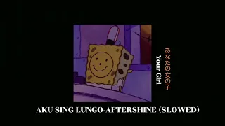 Download Aku Sing Lungo- Aftershine (Slowed) MP3