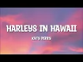 Katy Perry - Harleys In Hawaii (Slowed TikTok) (Lyrics) You and i