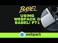 Webpack Babel Pt1