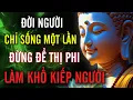Download Lagu Đời Người Chỉ Sống Có Một Lần - Đừng Để Thị Phi, Làm Khổ Kiếp Người | MỘT ĐỜI AN NHIÊN