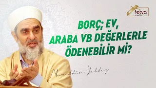 302) Borç; Ev, Arsa, Araba vb. Değerlerle Ödenebilir mi?