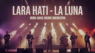 lara hati la luna versi rock energi orchestra