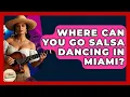 Where Can You Go Salsa Dancing In Miami - Latin Music Revolution