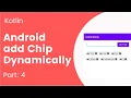 Part 4 How to add chips dynamically or programmatically to a ChipGroup in Android Kotlin