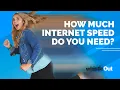 What Internet Speeds Do You Need