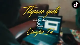 Download DJ TITIPANE GUSTI-DENNY CAKNAN-REMIX ANGKLUNG SANTUY-OANGKRE ID MP3