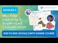 UPDATED Module 3 Machine Learning and Supervised Classification - End-to-End GEE