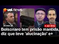 Bolsonaro continua preso e diz que violou tornozeleira porque teve 'alucinação' | Reinaldo ao vivo