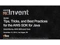 AWS re Invent 2014 DEV302 Tips Tricks and Best Practices for the AWS SDK for Java