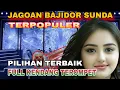 LAGU BAJIDOR SUNDA BUHUN TERPOPULER PILIHAN TERBAIK FULL KENDANG TEROMPET