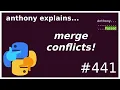 dealing with merge conflicts beginner - intermediate anthony explains