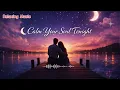 Relaxing Love Music 💖 Calm Your Mind & Heal Your Soul 🌙