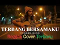 Lagu KANGEN BAND - TERBANG BERSAMAKU | Female Version | Lagu Reggae Cover Terbaru 2025