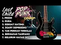 Lagu LAST CHILD – FULL ALBUM POP PUNK COVER LAGU POPULER HITS