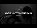 Download Lagu love in the dark adele (audio edit)