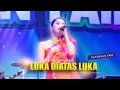 Lagu LIA SANJAYA - LUKA DIATAS LUKA // DHIKA INDRA