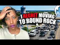 90 of People REGRET Moving to Round Rock Texas