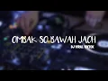 Download Lagu OMBAK SO BAWAH JAOH REMIX ANDO MIX VIRAL TIKTOK 🎶🎶