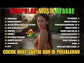 Download Lagu Top Hits Spotify Indonesia 2025 Full Album Reggae Kumpulan Musik Cover SKA REGGAE Terbaru 2025