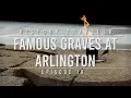 FAMOUS GRAVES at Arlington History Traveler Episode 19
