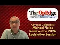Michael Fields Reviews the 2026 Legislative Session Episode 006