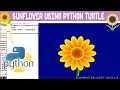 SUNFLOWER DESIGN USING PYTHON TURTLE GRAPHICS Flower Design in Python Language