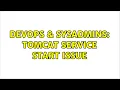 DevOps SysAdmins Tomcat service start issue 3 Solutions