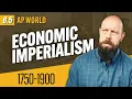 Economic Imperialism Explained AP World History Review Unit 6 Topic 5