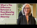 What is the difference between a guardianship and Power of Attorney