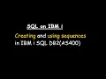Creating and using sequences in IBM i SQL DB2 AS400