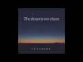 Download Lagu The dreams we share
