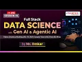 Session-1 Full Stack Data Science with Gen AI Agentic AI Mr Omkar Naresh IT
