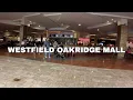 Westfield Oakridge Mall - Walking Tour