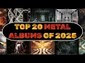 Top 20 BEST NEW METAL ALBUMS Of 2025