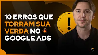 OS 10 ERROS MAIS COMUNS AO ANUNCIAR NO GOOGLE ADS (E COMO RESOLVÊ-LOS)